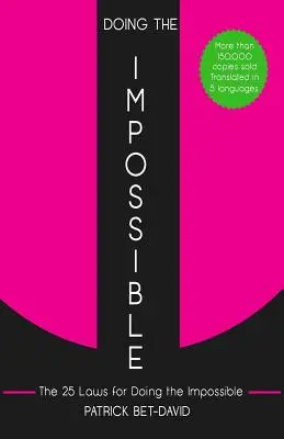 Robiť nemožné: 25 zákonov, ako robiť nemožné - Doing The Impossible: The 25 Laws for Doing The Impossible