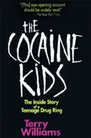 The Cocaine Kids: The Inside Story of a Teenage Drug Ring
