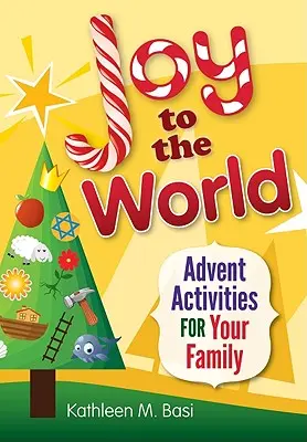 Radosť svetu: Adventné aktivity pre vašu rodinu - Joy to the World: Advent Activities for Your Family