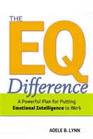 Rozdiel EQ: Vydarený plán, ako využiť emocionálnu inteligenciu v praxi - The EQ Difference: A Powerful Plan for Putting Emotional Intelligence to Work