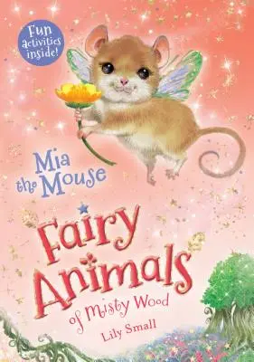 Myška MIA: Miška: rozprávkové zvieratká z Misty Wood - MIA the Mouse: Fairy Animals of Misty Wood