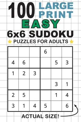 100 jednoduchých hlavolamov sudoku 6x6 pre dospelých s veľkou tlačou: Na každej strane je len jedna hádanka! (vreckový formát 6x9) - 100 Large Print Easy 6x6 Sudoku Puzzles for Adults: Only One Puzzle Per Page! (Pocket 6x9 Size)