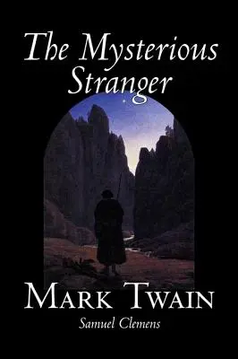Záhadný cudzinec by Mark Twain, Fiction, Classics, Fantasy & Magic - The Mysterious Stranger by Mark Twain, Fiction, Classics, Fantasy & Magic