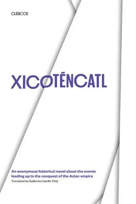 Xicotencatl: Anonymný historický román o udalostiach, ktoré viedli k dobytiu Aztéckej ríše - Xicotencatl: An Anonymous Historical Novel about the Events Leading Up to the Conquest of the Aztec Empire