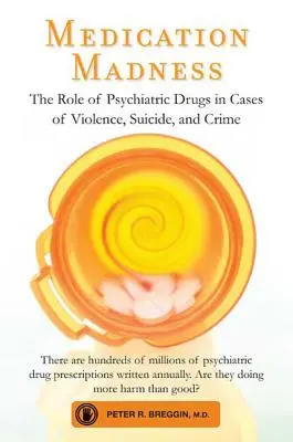 Šialenstvo z liekov: Úloha psychiatrických liekov v prípadoch násilia, samovrážd a kriminality - Medication Madness: The Role of Psychiatric Drugs in Cases of Violence, Suicide, and Crime