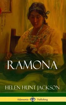 Ramona (Klasika kalifornskej a americkej historickej beletrie) (tvrdá väzba) - Ramona (Classics of California and America Historical Fiction) (Hardcover)