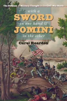 S mečom v jednej ruke a Jominim v druhej: Problém vojenského myslenia na severe v občianskej vojne - With a Sword in One Hand & Jomini in the Other: The Problem of Military Thought in the Civil War North