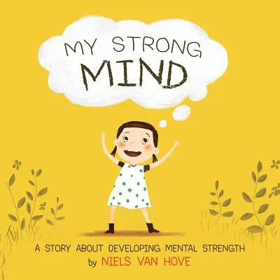 Moja silná myseľ: Príbeh o rozvoji duševnej sily - My Strong Mind: A story about developing Mental Strength