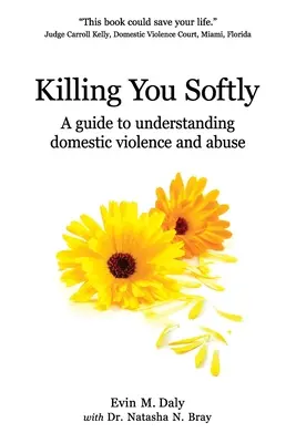 Killing You Softly: Príručka na pochopenie domáceho násilia a zneužívania - Killing You Softly: A guide to understanding domestic violence and abuse