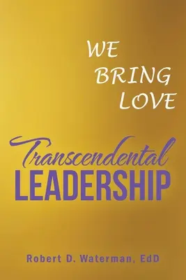 Transcendentálne vedenie: Prinášame lásku - Transcendental Leadership: We Bring Love