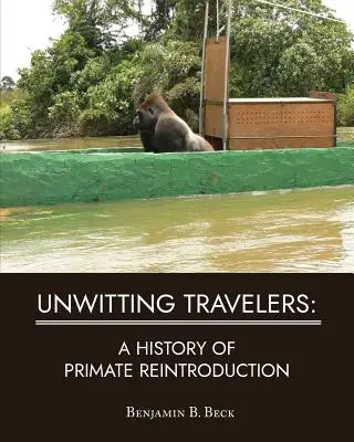 Nedobrovoľní cestovatelia: História reintrodukcie primátov - Unwitting Travelers: A History of Primate Reintroduction