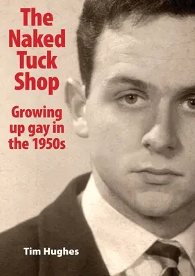 The Naked Tuck Shop - Vyrastať ako homosexuál v 50. rokoch 20. storočia - The Naked Tuck Shop - Growing up gay in the 1950s