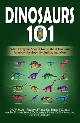 Dinosaury 101: Čo by mal každý vedieť o anatómii, ekológii, evolúcii a ďalších aspektoch dinosaurov - Dinosaurs 101: What Everyone Should Know about Dinosaur Anatomy, Ecology, Evolution, and More