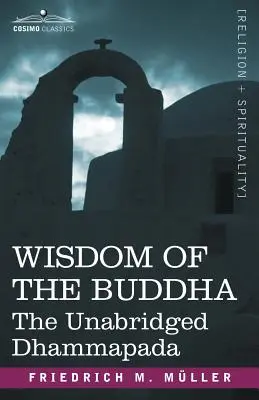 Buddhova múdrosť: Neskrátený preklad Dhammapády - Wisdom of the Buddha: The Unabridged Dhammapada