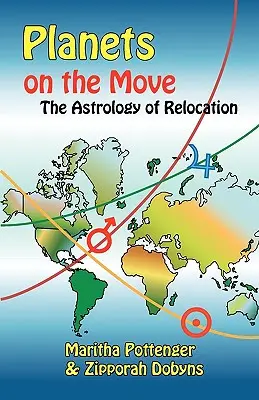 Planéty v pohybe: Astrológia presídlenia - Planets on the Move: The Astrology of Relocation