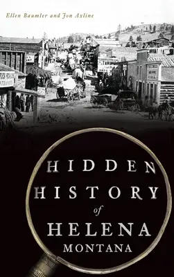 Skrytá história mesta Helena, Montana - Hidden History of Helena, Montana