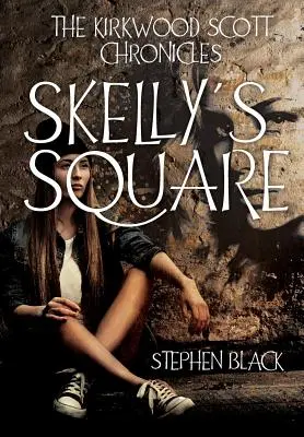 Kroniky Kirkwooda Scotta: Skellyho námestie - The Kirkwood Scott Chronicles: Skelly's Square