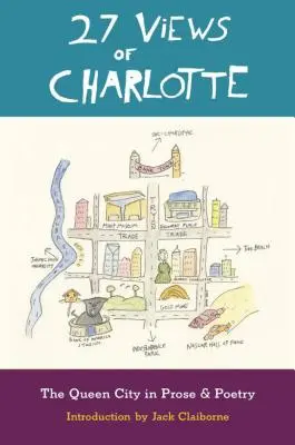 27 pohľadov na Charlotte: Kráľovná mesta v próze a poézii - 27 Views of Charlotte: The Queen City in Prose & Poetry