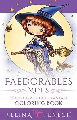 Faedorables Minis - Roztomilé fantasy maľovanky vo vreckovej veľkosti - Faedorables Minis - Pocket Sized Cute Fantasy Coloring Book