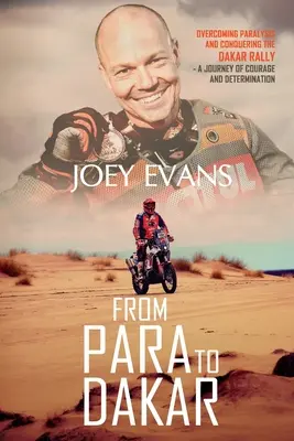 Z Para na Dakar: Prekonanie paralýzy a zdolanie Rallye Dakar - From Para to Dakar: Overcoming Paralysis and Conquering the Dakar Rally