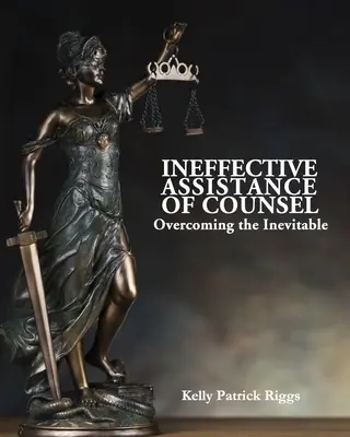Neefektívna pomoc advokáta Prekonanie nevyhnutného - Ineffective Assistance of Counsel Overcoming the Inevitable