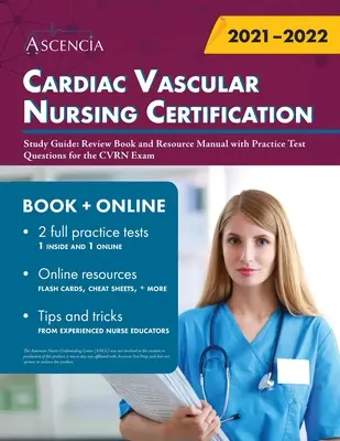 Cardiac Vascular Nursing Certification Study Guide (Študijná príručka pre certifikáciu kardiologických sestier): Review Book and Resource Manual with Practice Test Questions for the CVRN Exam (Prehľadová kniha a príručka zdrojov s praktickými testovými otázkami na skúšku CVRN) - Cardiac Vascular Nursing Certification Study Guide: Review Book and Resource Manual with Practice Test Questions for the CVRN Exam