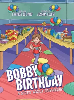 Bobbyho narodeniny: Príbeh o priateľstve - Bobby Birthday: A Story about Friendship