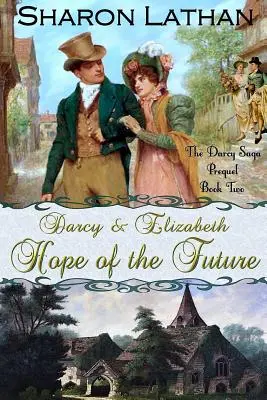 Darcy a Elizabeth: Nádej do budúcnosti - Darcy and Elizabeth: Hope of the Future