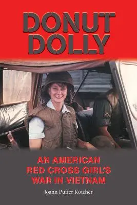 Donut Dolly: Vojna dievčat amerického Červeného kríža vo Vietname - Donut Dolly: An American Red Cross Girl's War in Vietnam