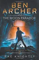 Ben Archer a mesačný paradox (séria Mimozemské schopnosti, kniha 3) - Ben Archer and the Moon Paradox (The Alien Skill Series, Book 3)