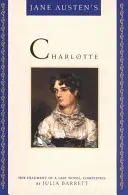 Charlotte Jane Austenovej: Fragment jej posledného románu, dokončila Julia Barrett - Jane Austen's Charlotte: Her Fragment of a Last Novel, Completed by Julia Barrett
