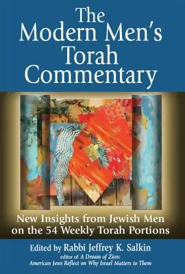 Komentár k Tóre pre moderných mužov: Nový pohľad židovských mužov na 54 týždenných porcií Tóry - The Modern Men's Torah Commentary: New Insights from Jewish Men on the 54 Weekly Torah Portions