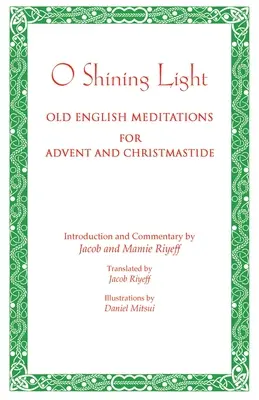 O žiarivé svetlo. Staroanglické meditácie na advent a Vianoce - O Shining Light. Old English Meditations for Advent and Christmastide
