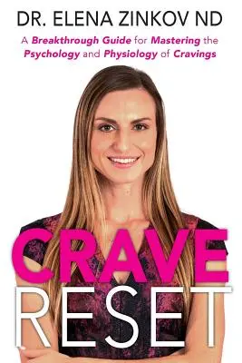 Crave Reset: Prelomová príručka na zvládnutie psychológie a fyziológie chutí - Crave Reset: A Breakthrough Guide for Mastering the Psychology and Physiology of Cravings