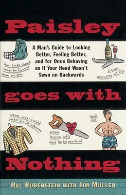Paisley sa k ničomu nehodí: Sprievodca mužským štýlom - Paisley Goes with Nothing: A Man's Guide to Style