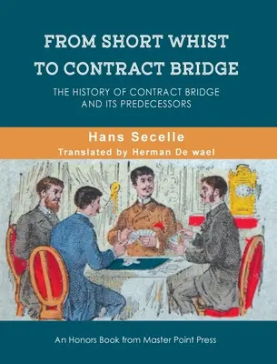 Od krátkeho whistu k zmluvnému bridžu: História zmluvného bridžu a jeho predchodcov - From Short Whist to Contract Bridge: The history of contract bridge and its predecessors