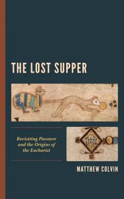 Stratená večera: Stratená večera: prehodnotenie Paschy a počiatkov eucharistie - The Lost Supper: Revisiting Passover and the Origins of the Eucharist