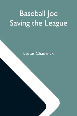 Baseball Joe Saving The League; Or, Breaking Up A Great Conspiracy (Baseballový Joe zachraňuje ligu alebo ako rozbiť veľké sprisahanie) - Baseball Joe Saving The League; Or, Breaking Up A Great Conspiracy