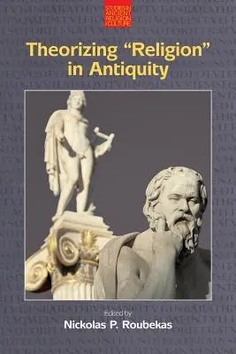 Teoretizovanie „náboženstva“ v antike - Theorizing 'Religion' in Antiquity