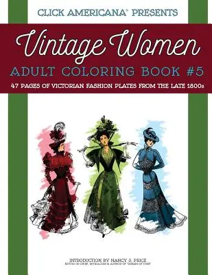 Vintage ženy: Kniha na maľovanie pre dospelých č. 5: viktoriánske módne dosky z konca 19. storočia - Vintage Women: Adult Coloring Book #5: Victorian Fashion Plates from the Late 1800s