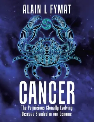 Rakovina: Zhubná klonálne sa vyvíjajúca choroba opletená v našom genóme - Cancer: The Pernicious Clonally Evolving Disease Braided in our Genome