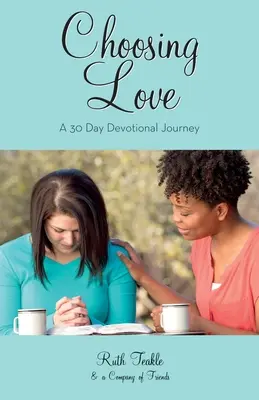 Voľba lásky: Tridsaťdňová cesta oddanosti - Choosing Love: A 30 Day Devotional Journey