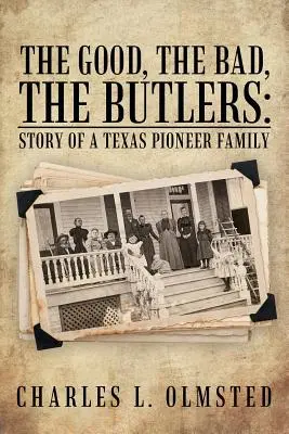 Dobrí, zlí, sluhovia: Príbeh texaskej pionierskej rodiny - The Good, the Bad, the Butlers: Story of a Texas Pioneer Family
