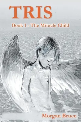 Tris: 1. Zázračné dieťa - Tris: 1. The Miracle Child