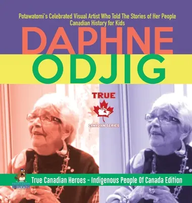 Daphne Odjig - slávna výtvarná umelkyňa Potawatomi, ktorá rozprávala príbehy svojho ľudu - Kanadská história pre deti - Praví kanadskí hrdinovia - Indigenou - Daphne Odjig - Potawatomi's Celebrated Visual Artist Who Told The Stories of Her People - Canadian History for Kids - True Canadian Heroes - Indigenou