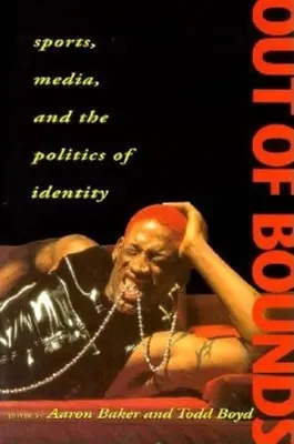 Mimo hraníc: Šport, médiá a politika identity - Out of Bounds: Sports, Media and the Politics of Identity