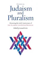 Štúdie o judaizme a pluralizme: Na počesť 60. výročia založenia Akadémie pre židovské náboženstvo - Studies in Judaism and Pluralism: Honoring the 60th Anniversary of the Academy for Jewish Religion