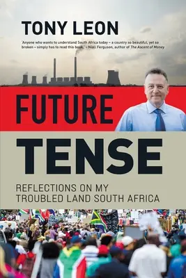 BUDÚCA ČASŤ - Úvahy o mojej nepokojnej krajine Južná Afrika - FUTURE TENSE - Reflections on My Troubled Land South Africa