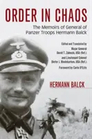 Poriadok v chaose: Spomienky generála tankových vojsk Hermanna Balcka - Order in Chaos: The Memoirs of General of Panzer Troops Hermann Balck