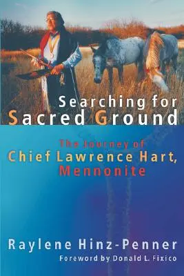Hľadanie posvätnej pôdy: Lawrence Hart, mennonitský náčelník - Searching for Sacred Ground: The Journey of Chief Lawrence Hart, Mennonite
